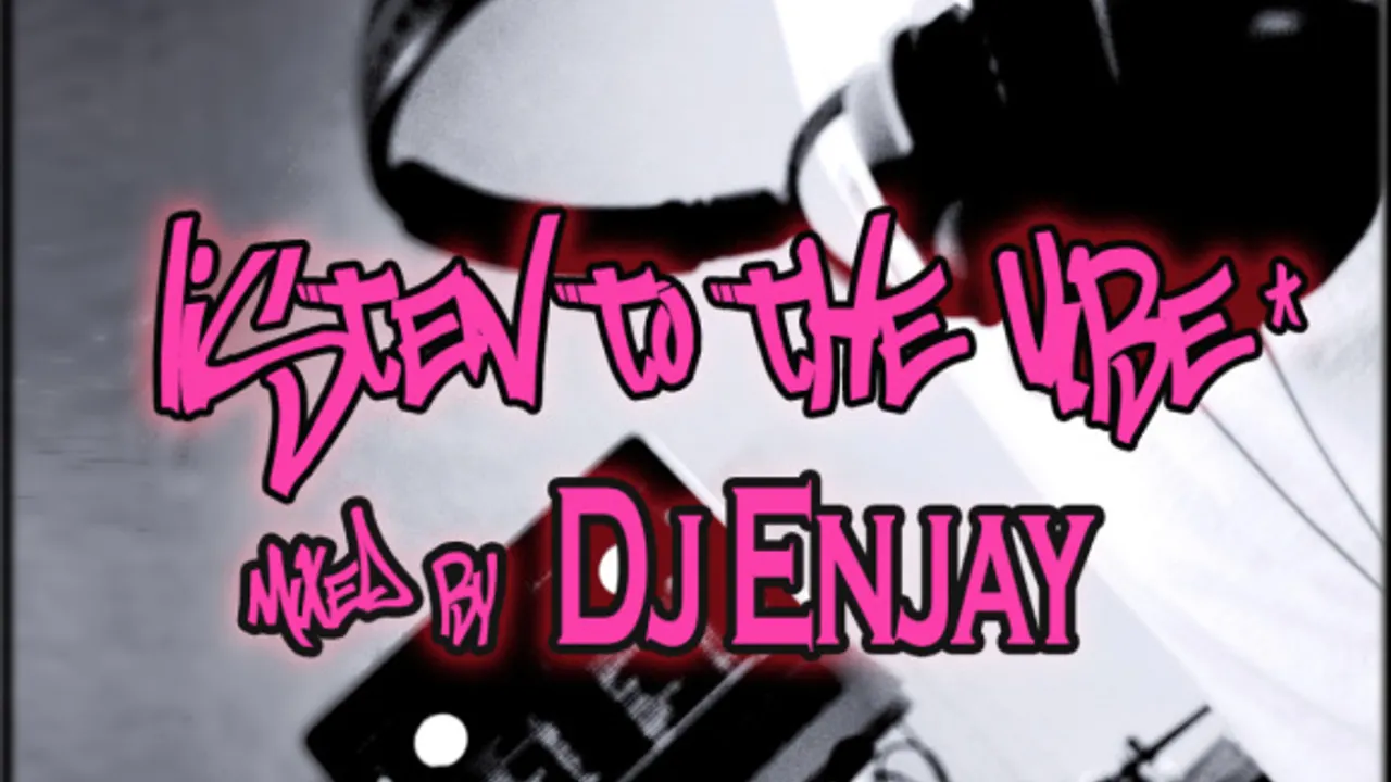 Listen To The Vibe # Dj Enjay