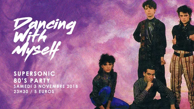Dancing With Myself #8 / Supersonic 80’s Party