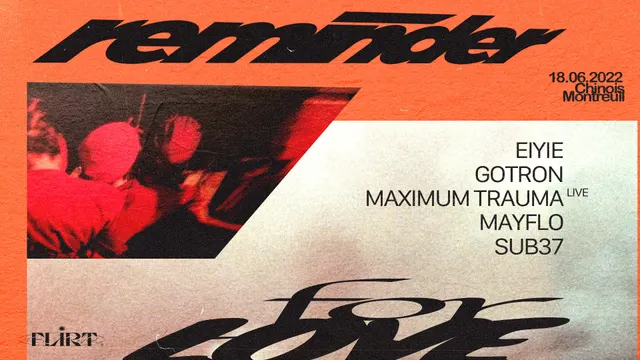 Flirt présente : « Reminder » : Eiyie, Gotron, Maximum Trauma (live), Mayflo & Sub37