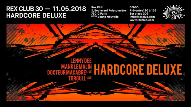Rex Club 30 presente Hardcore Deluxe: Manu Le Malin Lenny Dee DR Macabre Live Torgull Live