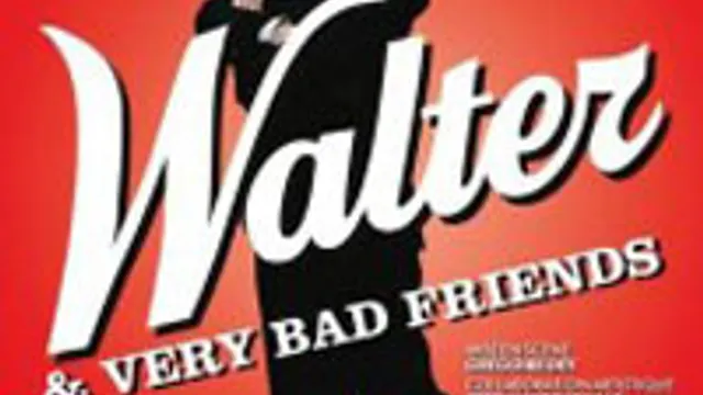 Walter & Very Bad Friends