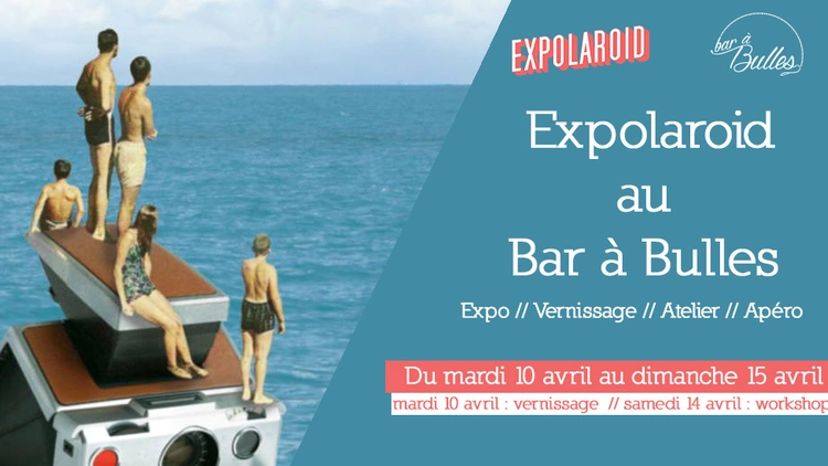 Expolaroid au Bar à Bulles