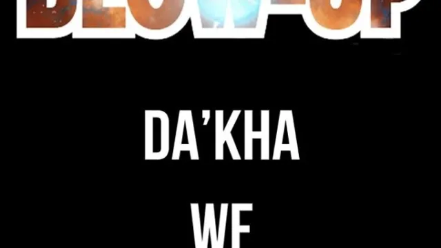#BLOW-UP - DA'KHA // WF