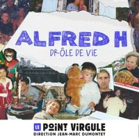 Alfred H dans « Drôle de vie »