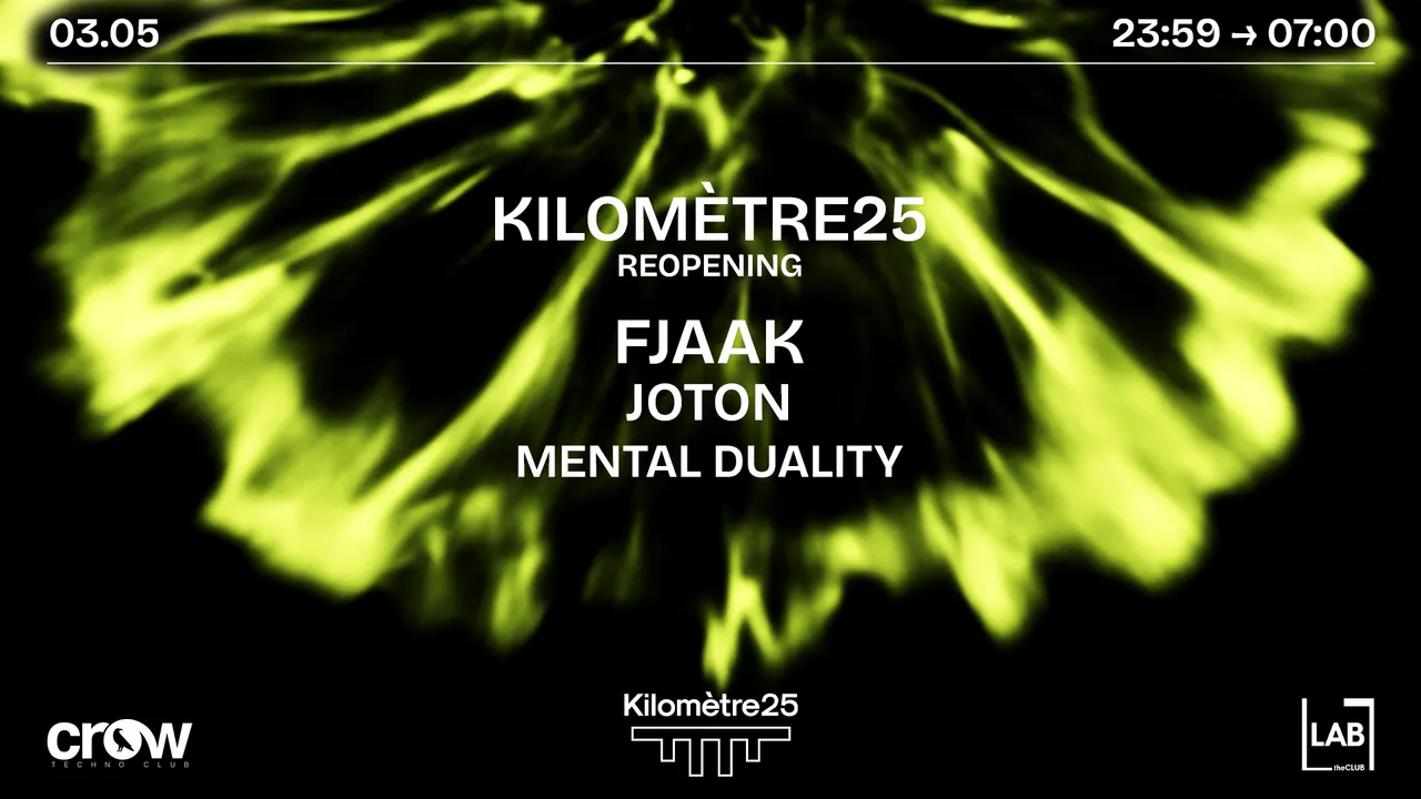 KILOMETRE25 REOPENING : FJAAK, JOTON & MENTAL DUALITY