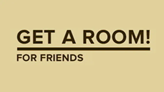 Get a Room For Friends