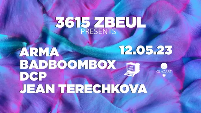 3615 ZBEUL : ARMA, BADBOOMBOX, DCP, JEAN TERECHKOVA
