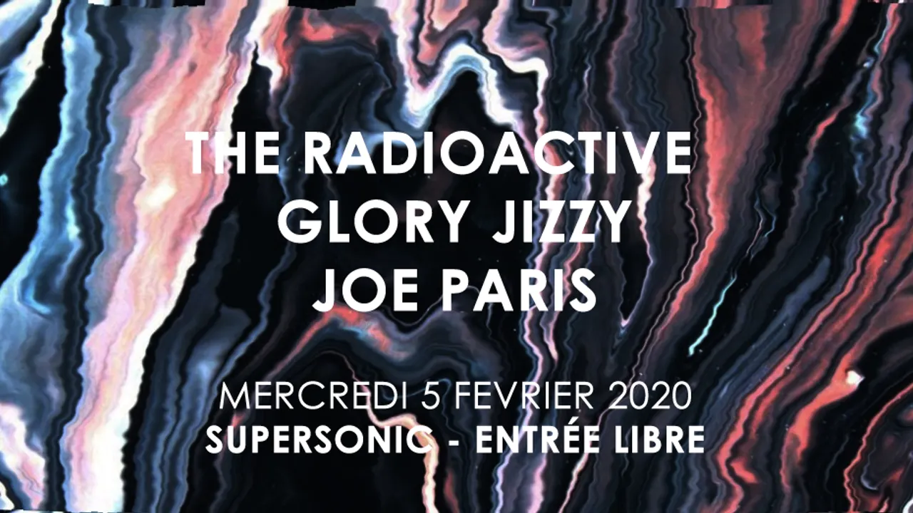 The Radioactive • Glory Jizzy • Joe Paris / Supersonic - Free