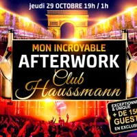 MON INCROYABLE AFTERWORK EXCEPTIONNEL & EXCLUSIF @ CLUB HAUSSMANN