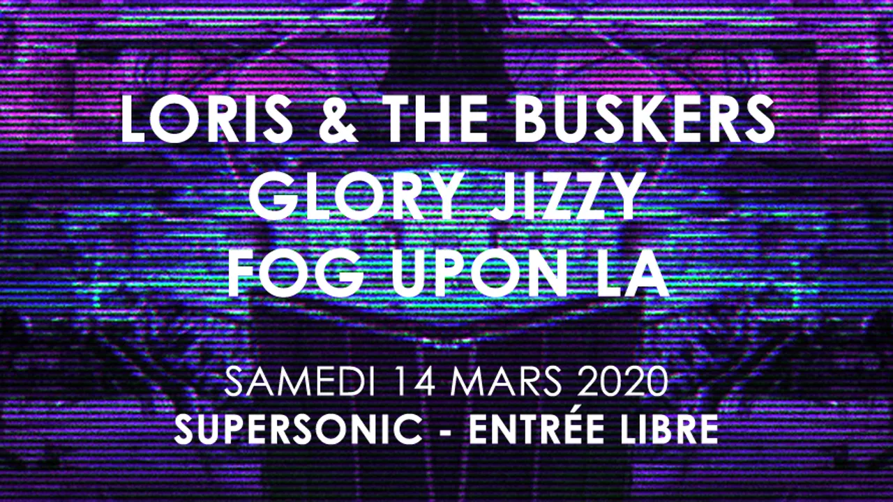 Loris & The Buskers • Glory Jizzy • Fog Upon La / Supersonic