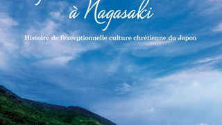 Eglises Et Sites Chrétiens À Nagasaki : Histoire de l’exceptionnelle culture chrétienne du Japon
