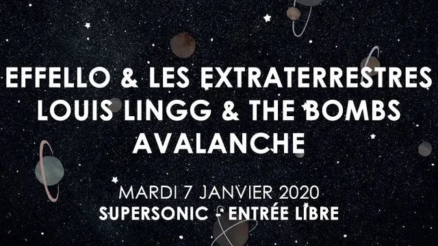 Effello & les Extraterrestres • Louis Lingg & the Bombs • Avalanche / Supersonic (Free entrance)
