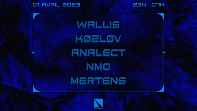 Nexus Invite : Wallis | Køzløv | Analect | NMO | Mertens