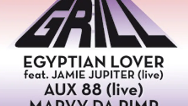 GRILL :: EGYPTIAN LOVER & AUX 88