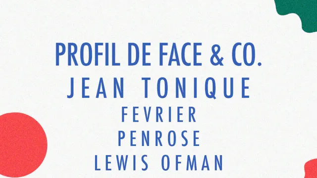 Profil de Face & Co. w/ Jean Tonique, Février, Penrose, Lewis Ofman