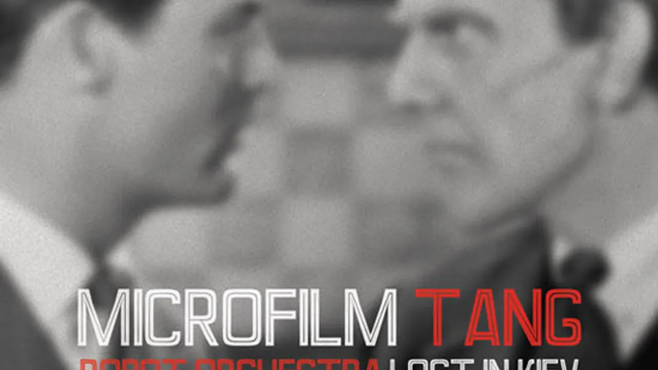 Microfilm + Tang + Robot Orchestra + Lost in Kiev