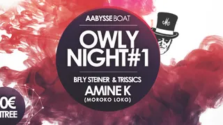 Owly Night #1 with Amine K, Bfly Steiner & Trissics