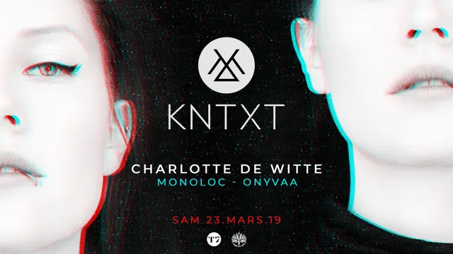 T7 x KNTXT : Charlotte de Witte, Monoloc, Onyvaa