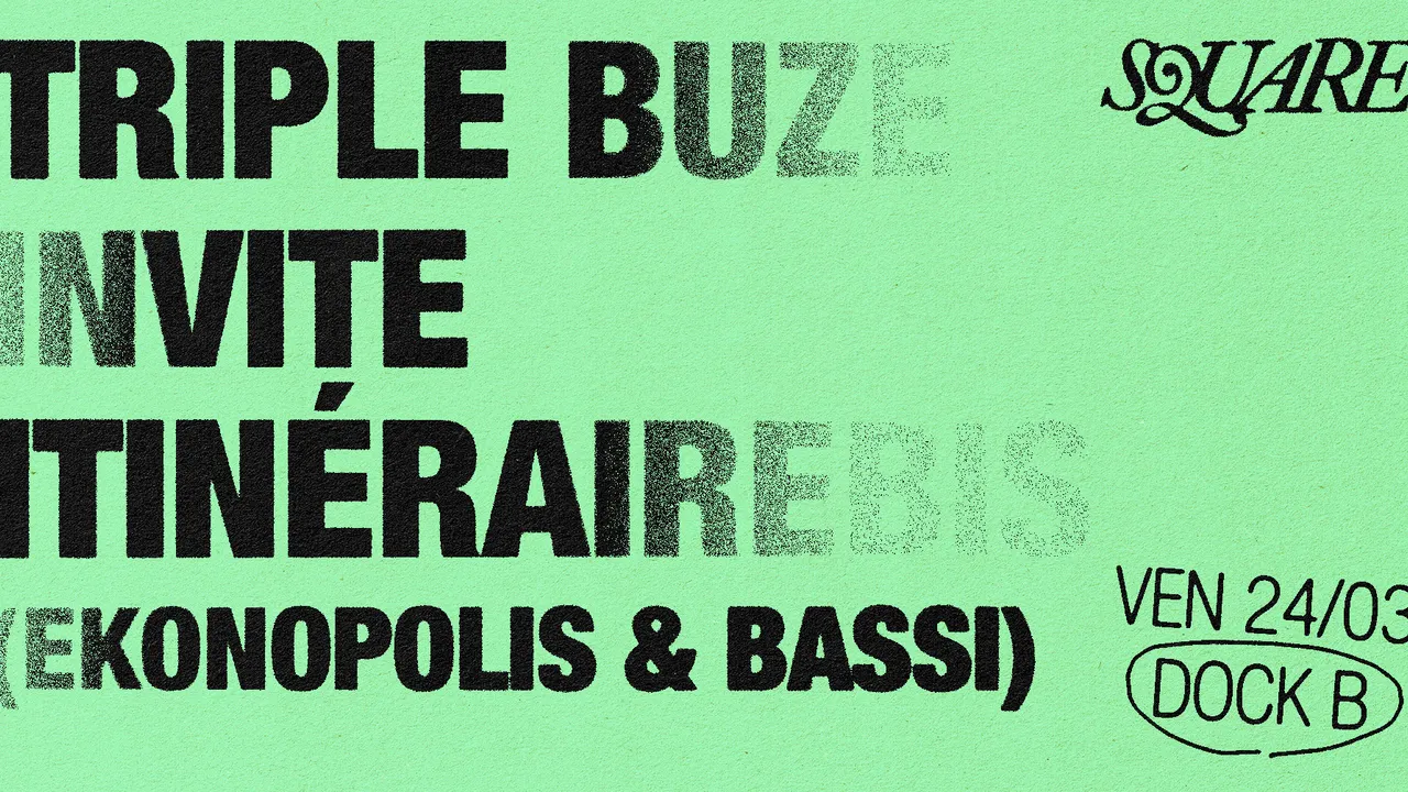 SQUARE (dj set) : Triple Buze invite Itinérairebis (Ekonopolis & Bassi)// DOCK B