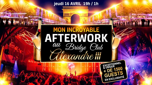 MON INCROYABLE AFTERWORK EXCEPTIONNEL & EXCLUSIF  SOUS LE PONT ALEXANDRE III