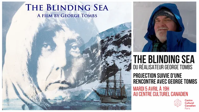 The Blinding Sea - Projection suivie d'une rencontre avec le réalisateur canadien George Tombs