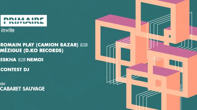 PRIMAIRE invite : Romain Play (Camion Bazar) B2B Mézigue (D.KO Records)