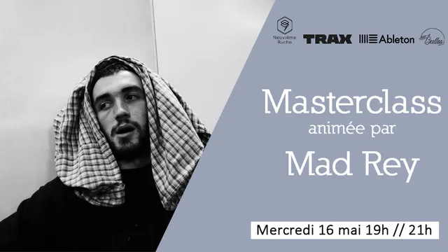 Masterclass animée par Mad Rey