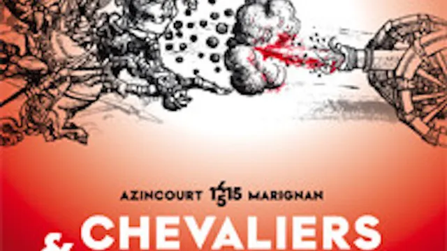Exposition Chevaliers Et Bombardes - D’azincourt À Marignan, 1415-1515
