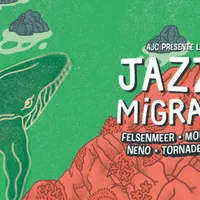 Les Rencontres AJC / Jazz Migration #12 : FELSENMEER + Moustik Haterz + NENO + Tornade Spectrale
