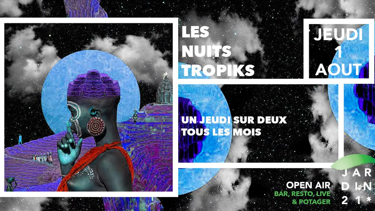 Les Nuits Tropiks au Jardin21 // Open Air à La Villette