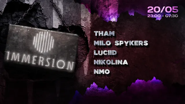 IMMERSION XIV : THAM | MILO SPYKERS | LUCIID | NIKOLINA I NMO