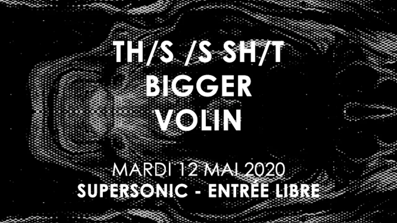 Th/s /s Sh/t • Bigger • Volin / Supersonic - Free