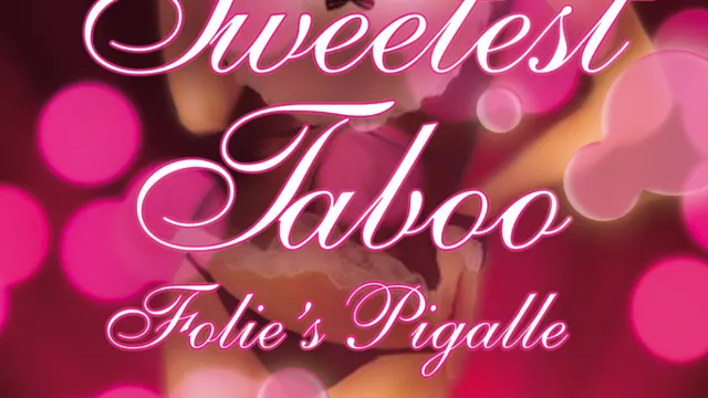 Sweetest Taboo @ FOLIE'S PIGALLE