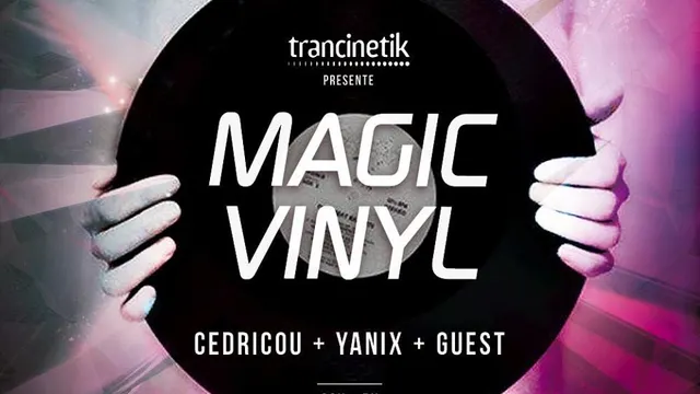 Magic Vinyl avec Cedricou & Yanix (Trancinetik)
