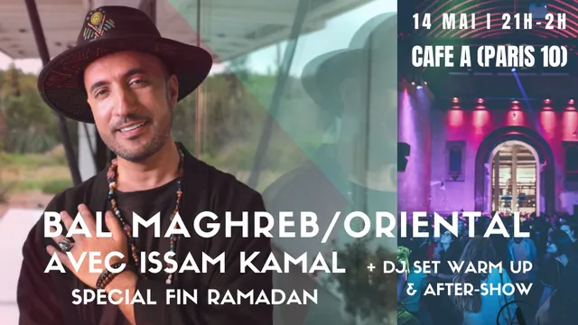 Bal Maghreb/Oriental avec Issam Kamal spécial fin Ramadan !