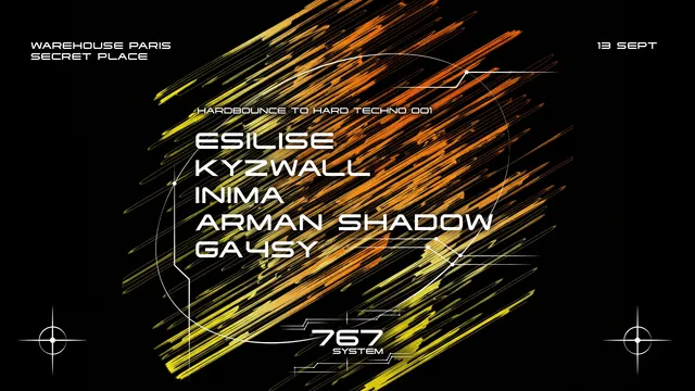 767 SYSTEM : Hardbounce to hardtechno w/ Esilise, Kyzwall, Inima & more