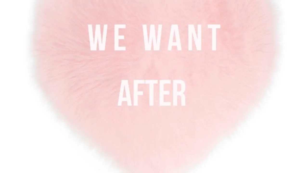 We Want After