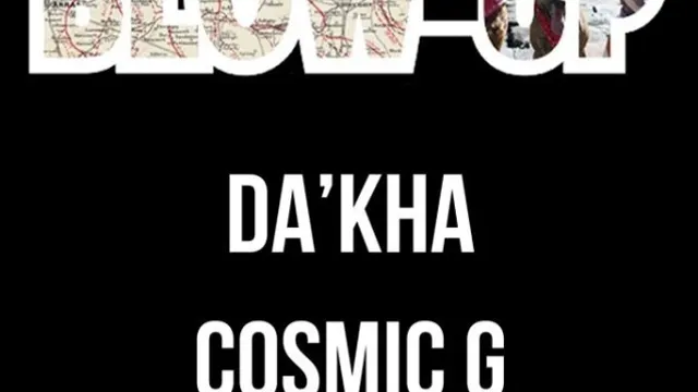 #BLOW-UP – COSMIC G // DA’KHA