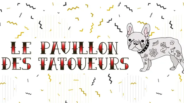 ▲ Le Pavillon des Tatoueurs ▲
