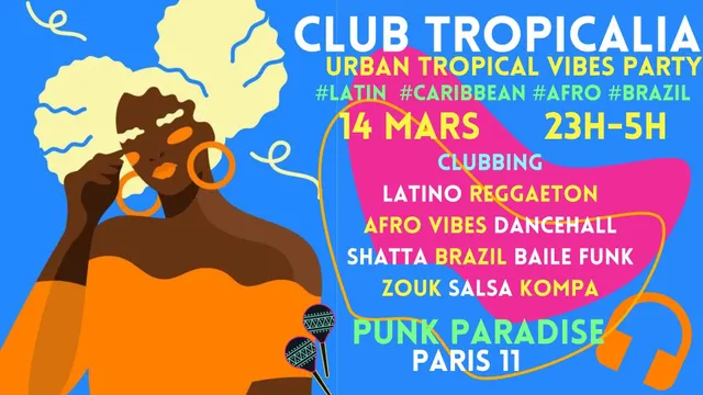 Club Tropicalia ~ Afro vibes, Latino, Caribbean & Brazil Party à Paris 11 !!