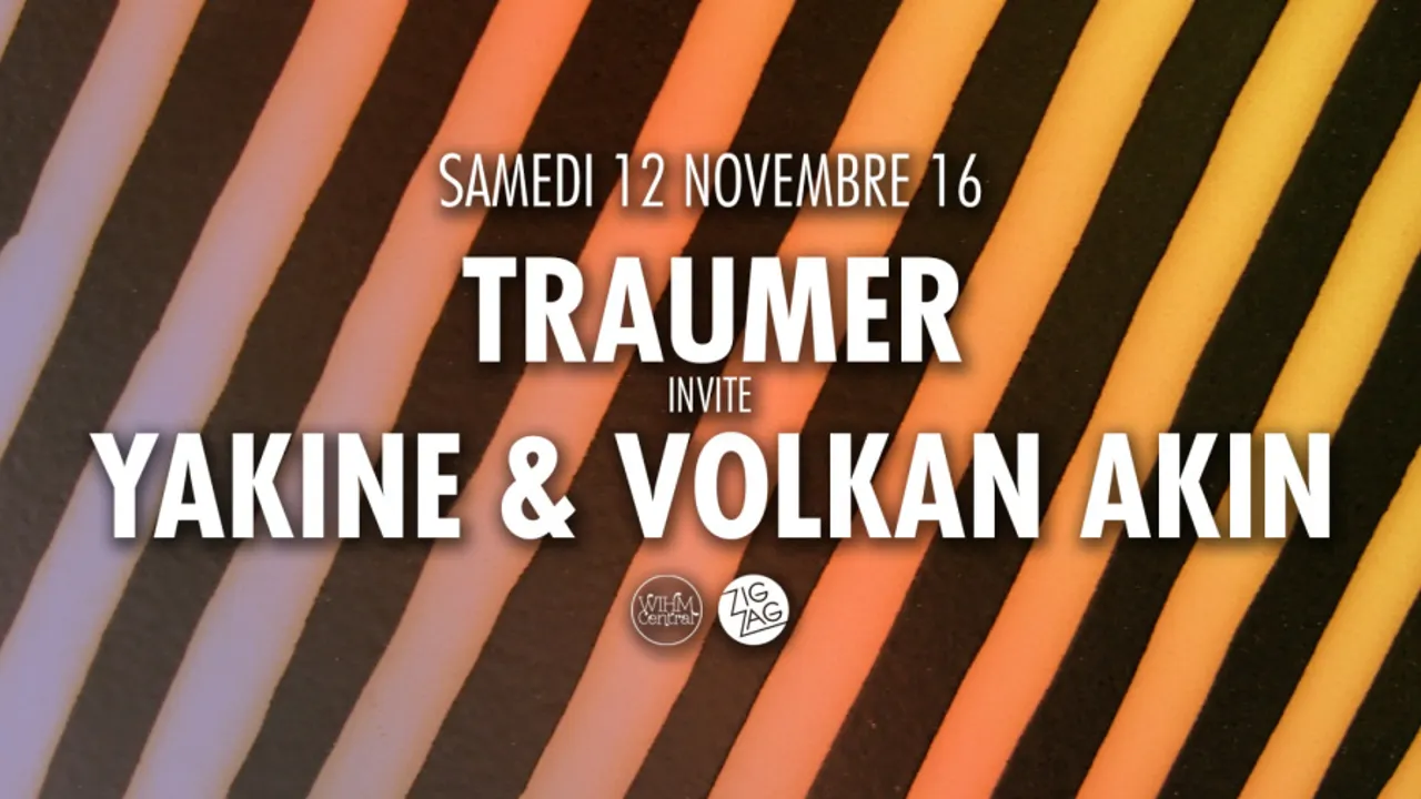 Zig Zag x Traumer invite Yakine & Volkan Akin