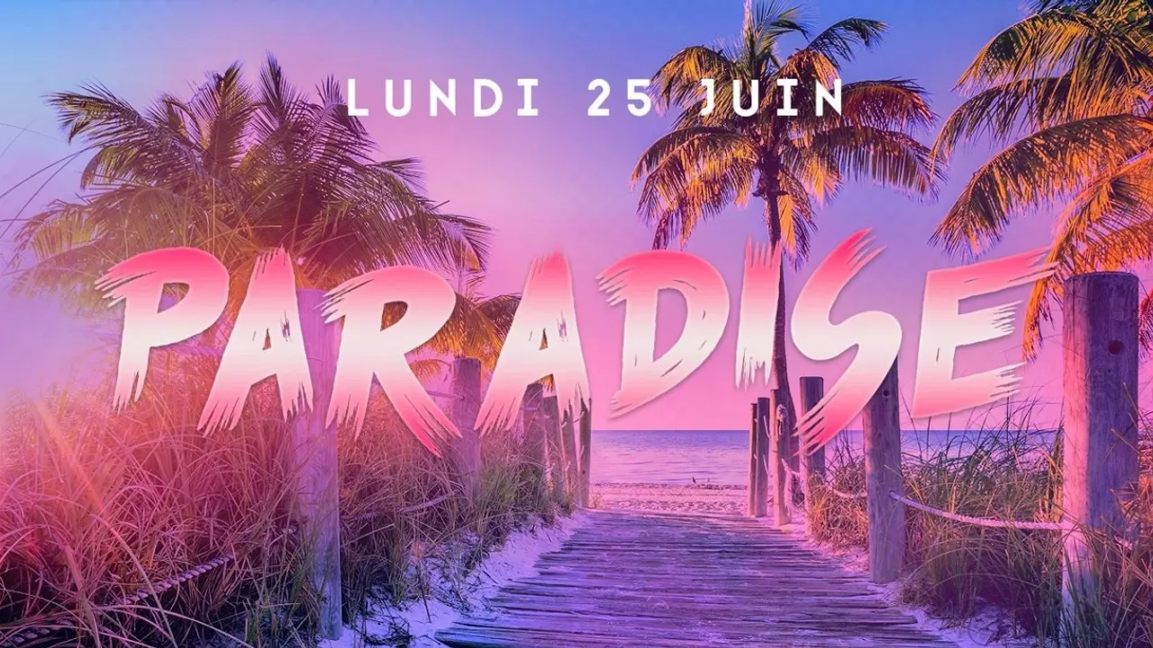 PARADISE 3RD OPUS l LUNDI 25 JUIN