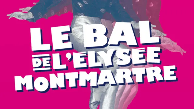 LE BAL DE L'ELYSEE MONTMARTRE