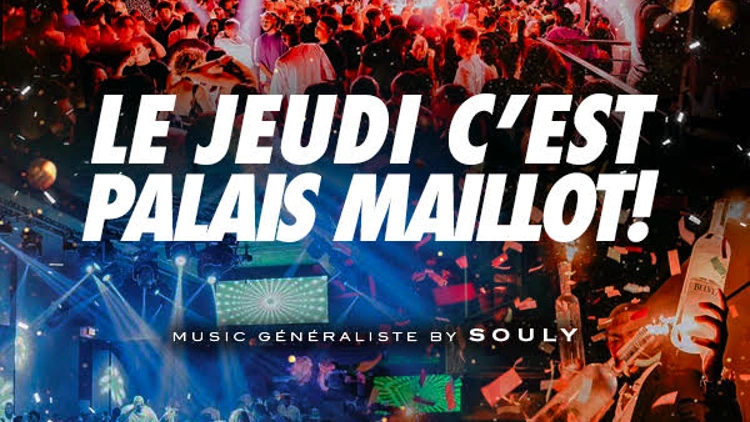 LE JEUDI C'EST PALAIS MAILLOT ! SOIRÉE UNIQUE, MAGIQUE & EXCEPTIONNELLE CLUB GEANT+ de 1000M2