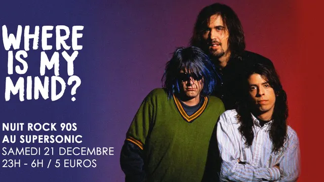 Where is My Mind? / Nuit Rock 90s au Supersonic