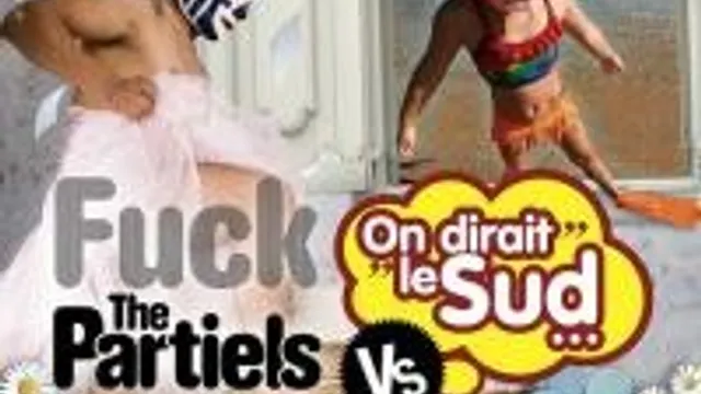 Fuck The Partiels Vs On Dirait Le Sud...