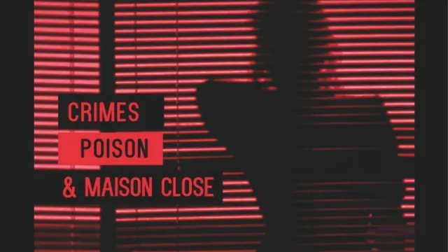 Crimes, poison et maison close