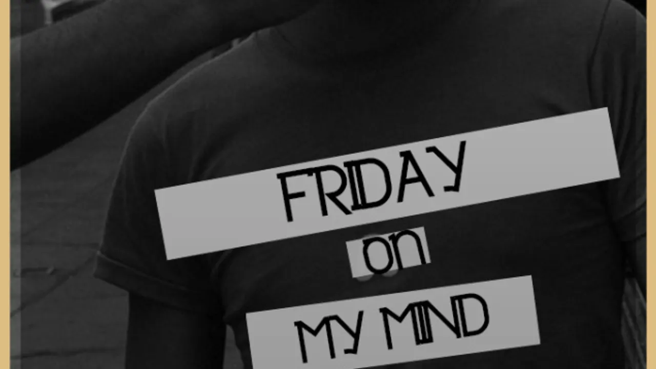 FRIDAY ON MY MIND // RUDEEP / LIL //