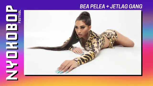 Bea Pelea + JetLag gang x Nyokobop