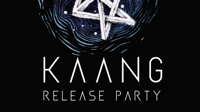 Kaang Release Party | Kaang • Labelle • Pavane • Log